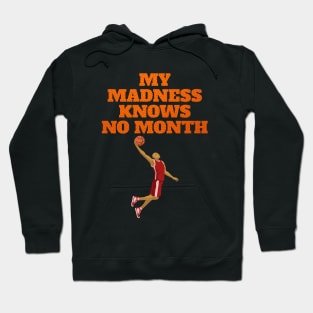 My Madness Knows No Month Slam Dunk Hoodie